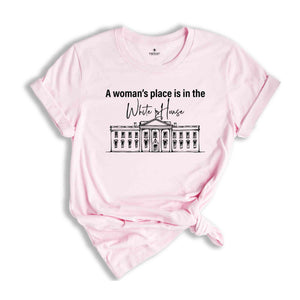 A Woman's Place Is In the White House T-Shirt, Kamala Harris Shirt, Kamal For President T-Shirt, Madam President Shirt