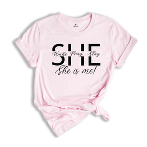 She Wake Pray Slay Shirt, She Is Me Shirt, She Is Strong Shirt, Motivational Shirt, Prayer Shirt, Girl Boss Shirt, Motivational Shirt