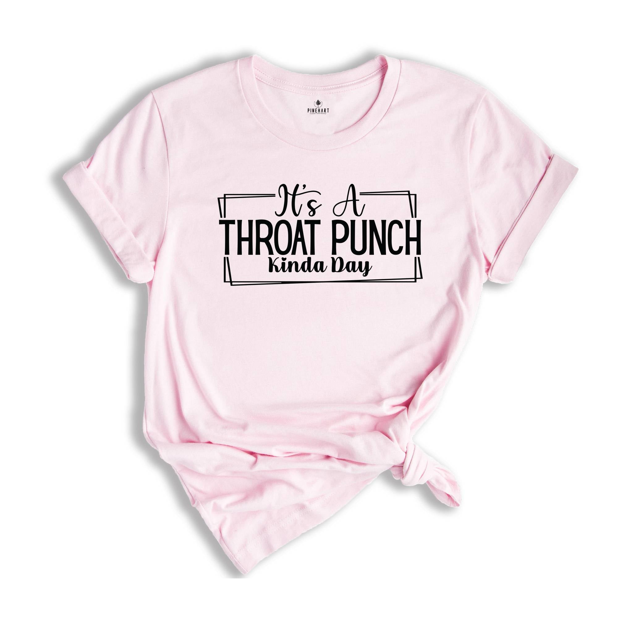 It's A Throat Punch Kinda Day Shirt, Sarcastic Shirt, Common Sense Shirt, Sarcasm Sayings Shirt, Hurt Feelings Shirt, Bad Day Shirt