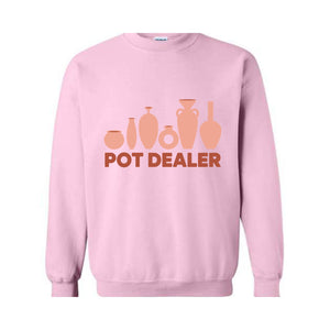 Pot Dealer Sweatshirt, Pottery Hoodie, Pottery Lover Gift, Pottery Gift, Pottery Art Hoodie, Funny Pot Dealer Hoodie, Potter Making Hoodie