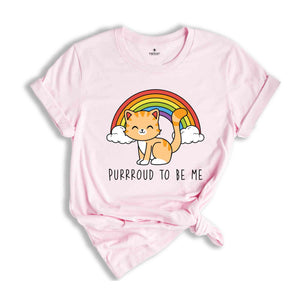 Purrroud To Be Me Shirt, Animal Lover Shirt, Cute LGBT Shirt, Pride Rainbow Shirt, Cat Lover Shirt, LGBTQ Pride Shirt, Cat Shirt