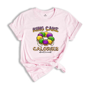 King Cake Calories Don't Count Shirt, Fat Tuesday Shirt, Mardi Gras Shirt, Mardi Gras Festival Shirt, Carnival Shirt, Louisiana Shirt