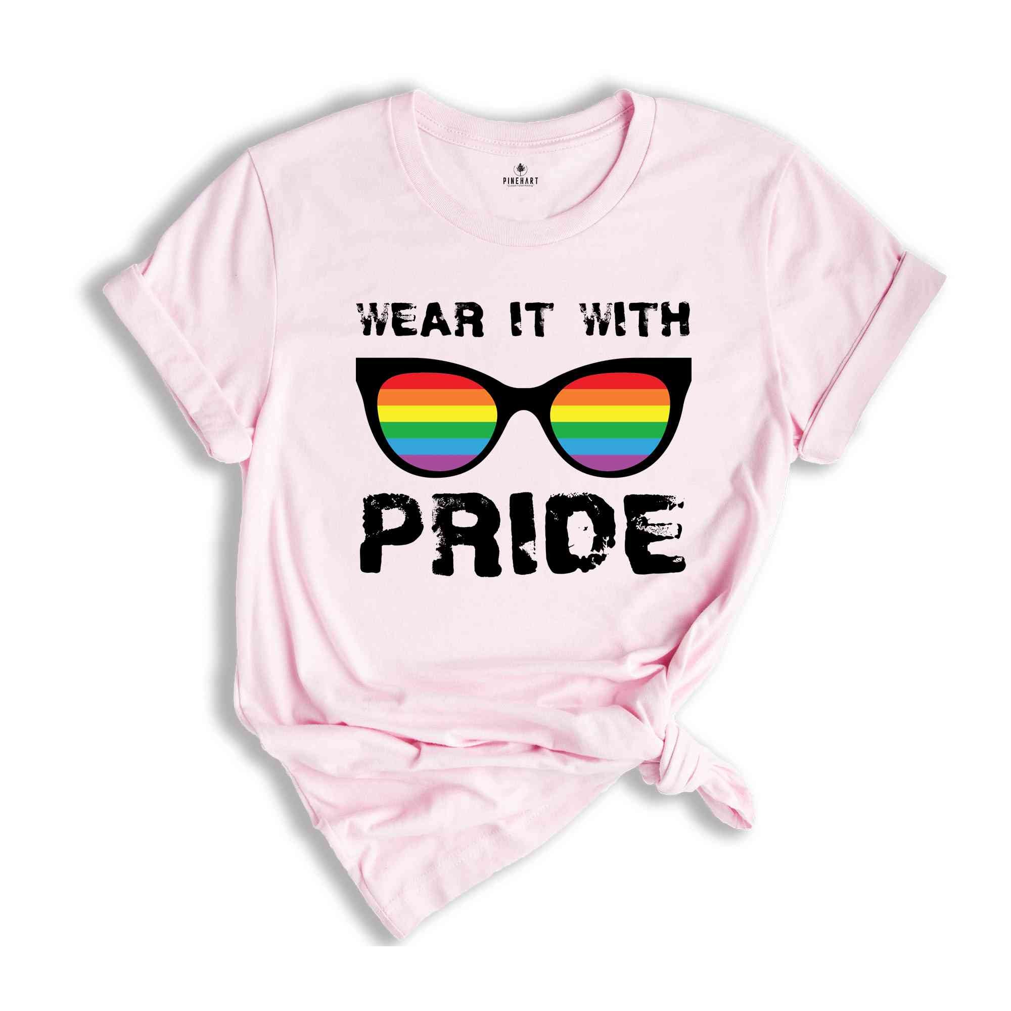 Wear It With Pride Shirt, Rainbow Pride Shirt, Queer Shirt, Pride Ally Shirt, Love Is Love, Equality Shirt, Gay Pride Shirt