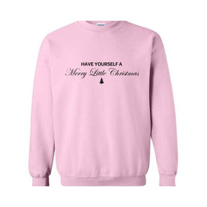 Have Yourself a Merry Little Christmas Sweatshirt, Christmas Sweatshirt, Gift For Mom