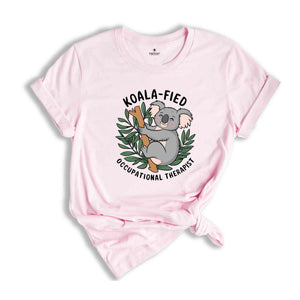 Koala-fied T-Shirt, Occupational Therapy Shirt, Occupational Therapy Apparel, Cute Koala Occupational Therapy Shirt