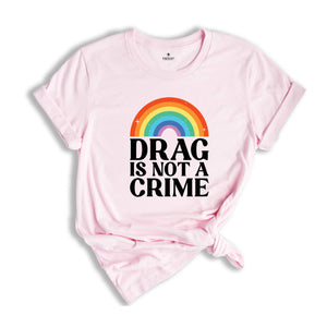 Drag is not a Crime Shirt, Lgbtq Rights Shirt, Lgbt Pride Shirts, Pride Shirt For Ally, Drag Queen Shirt, Protect Trans Kids