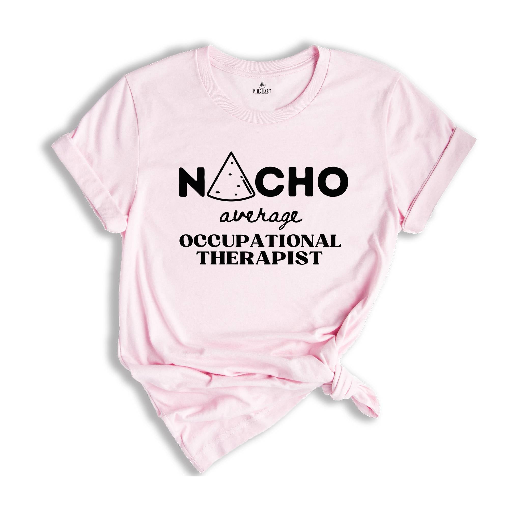 Nacho Average OT, Occupational Therapist Shirt, Occupational Therapy Shirt, Therapist Gift, Therapy Shirt, Pediatric OT Shirt