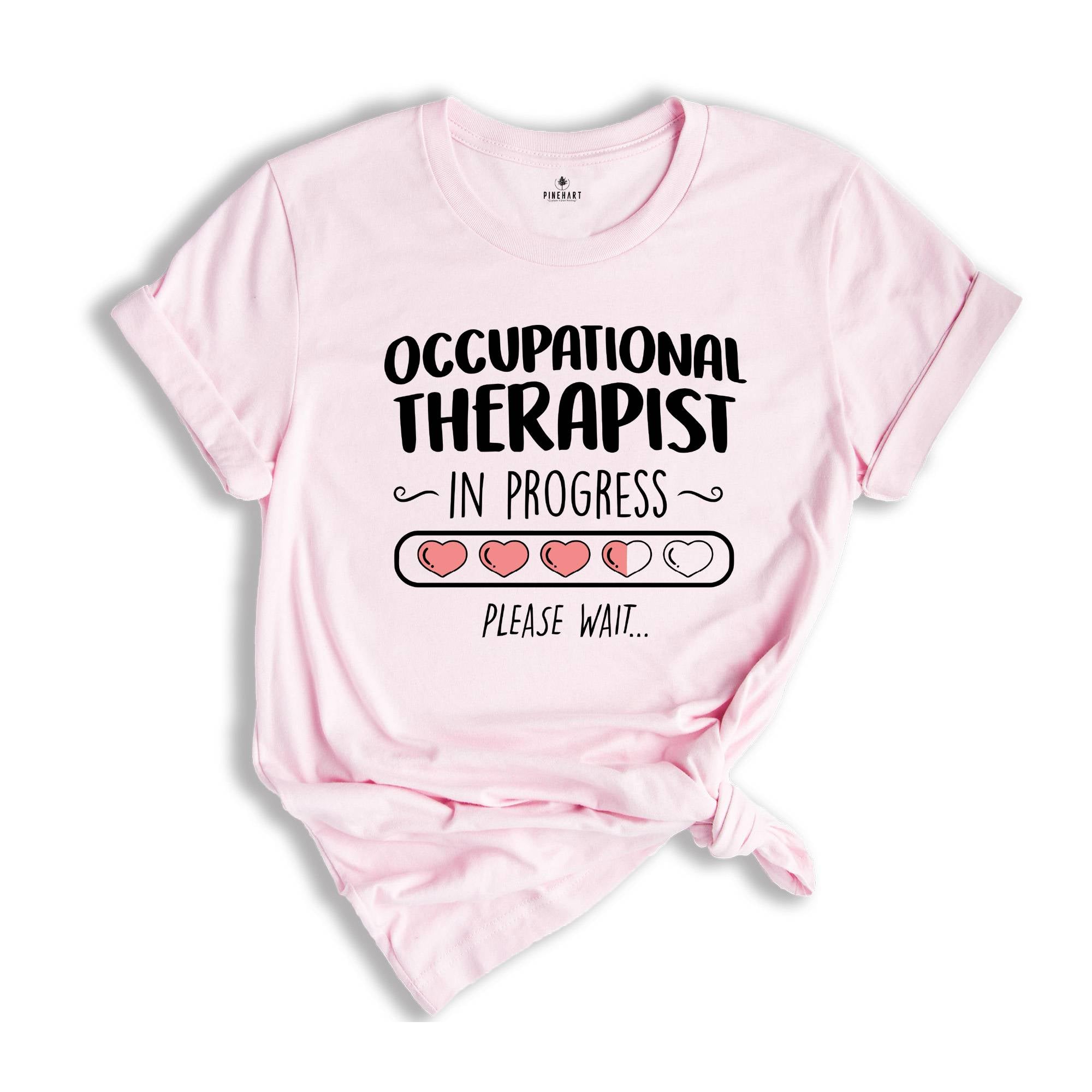 Occupational Therapist In Progress Shirt, Occupational Therapy Shirt, Ot Shirt, Therapy Assistant, Pediatric OT Shirt, Gift for OT