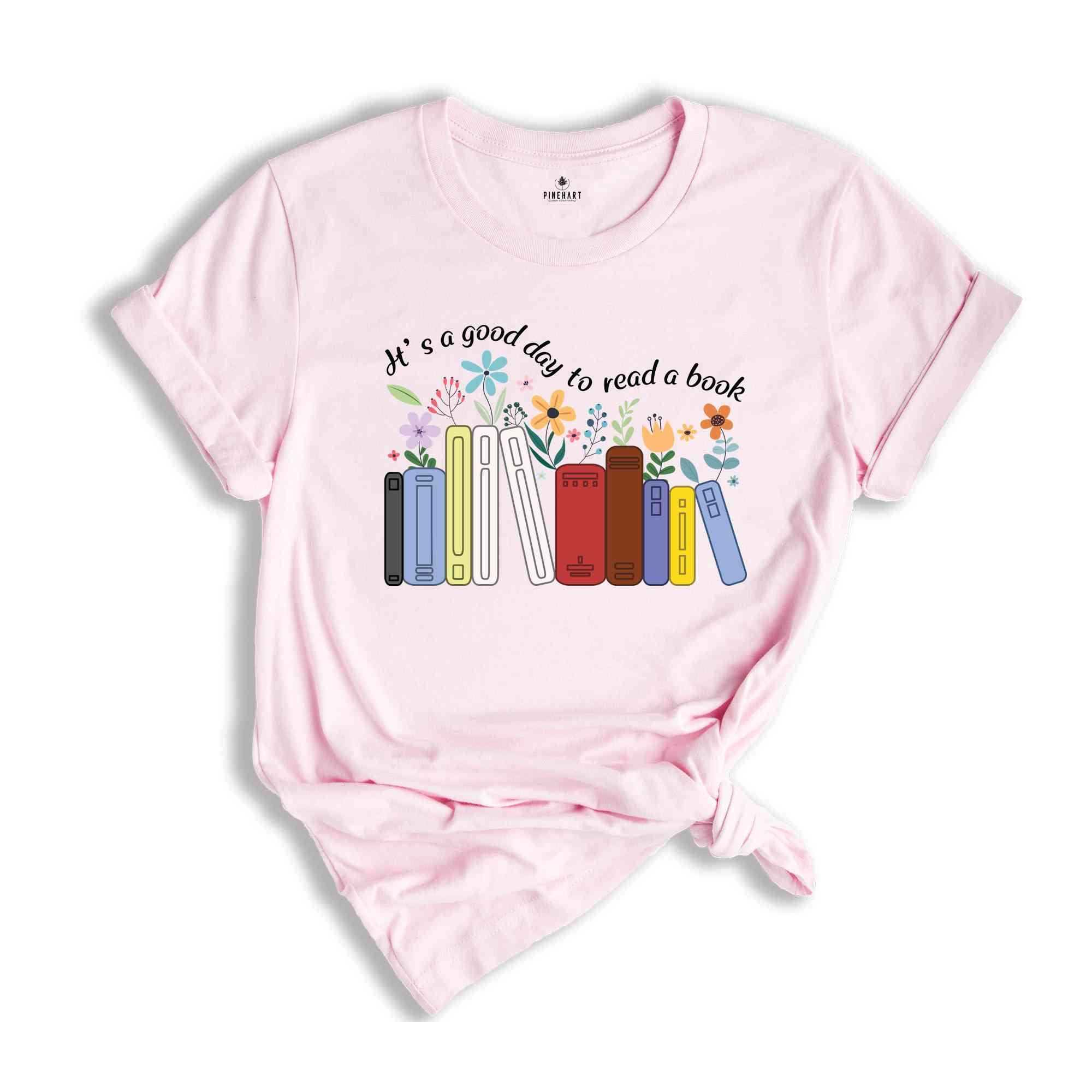 It's A Good Day To Read A Book Shirt, Teacher Shirt, Bookish Shirt, Book Lover Shirt, Bookworm Shirt, Flowers Shirt, Teacher Gift