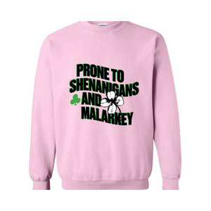 Prone To Shenanigans And Malarkey Sweatshirt, Funny Saint Patrick Sweatshirt, St. Patrick's Day Sweatshirt, Irish Sweatshirt