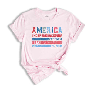 America Independence Freedom Brave Power Shirt, 4th Of July Shirt, Independence Day Shirt, Patriotic Shirt, USA Shirt, America Shirt