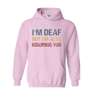 Funny Deaf Hoodie, Deaf Awareness Hoodie, Sign Language Hoodie, Funny ASL Slang Hoodie, Motivational Hoodie, Cute Mom Hoodie