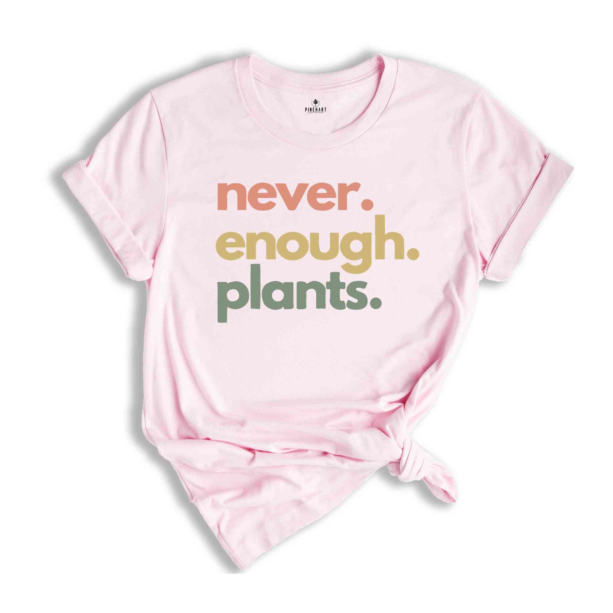 Never Enough Plants Shirt, Plant Shirt, Plant Lover Gift, Plant Lover Shirt, Gardening Shirt, Gardening Gift