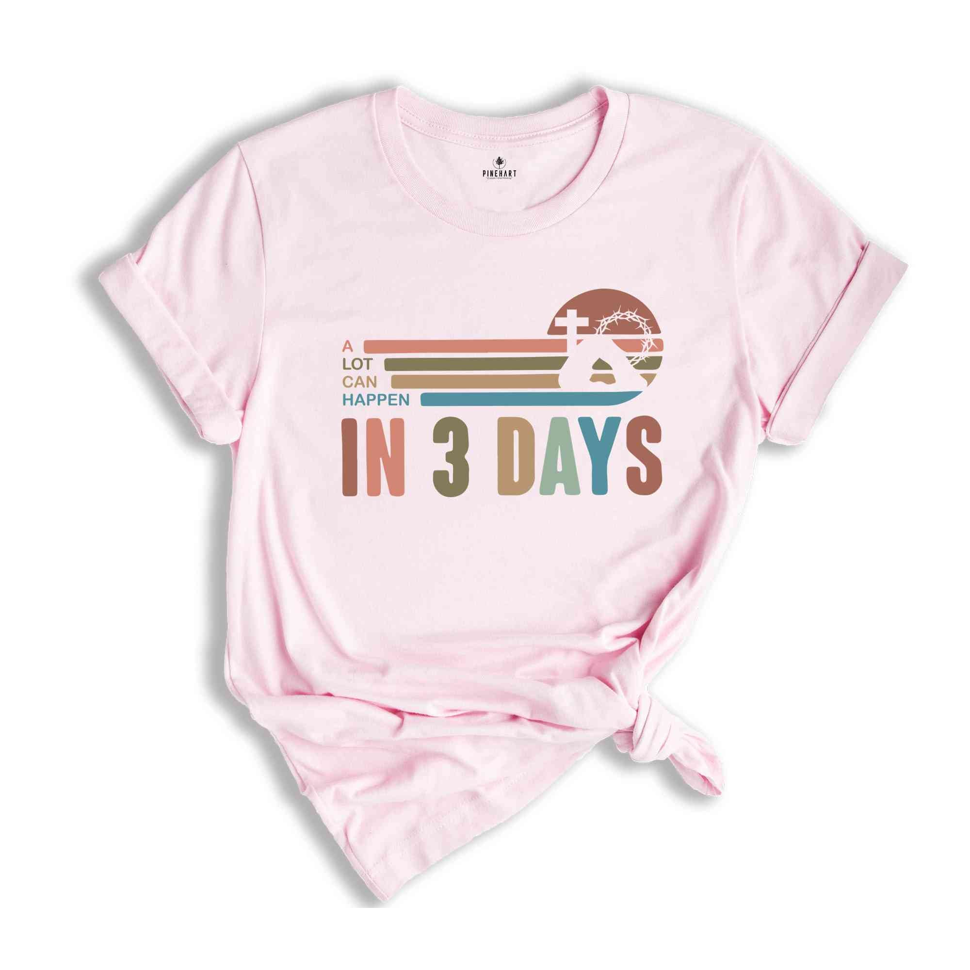 A Lot Can Happen in 3 Days Shirt, Easter Shirt, Happy Easter Shirt, Good Friday Shirt, Christian Shirt, Cute Easter Shirt