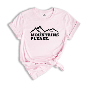 Mountains Please Shirt, Wanderlust Shirt, Camping Shirt, Mountain Sweatshirt, Wanderlust Shirt, Vacation Shirt, Adventure Shirt