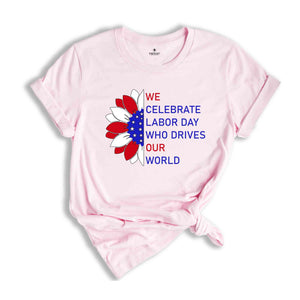 We Celebrate Labor Day Shirt, Labor Day Shirt, Social Worker Shirt, Mechanic Shirt, Happy Labor Day Shirt, Labor Day 2024