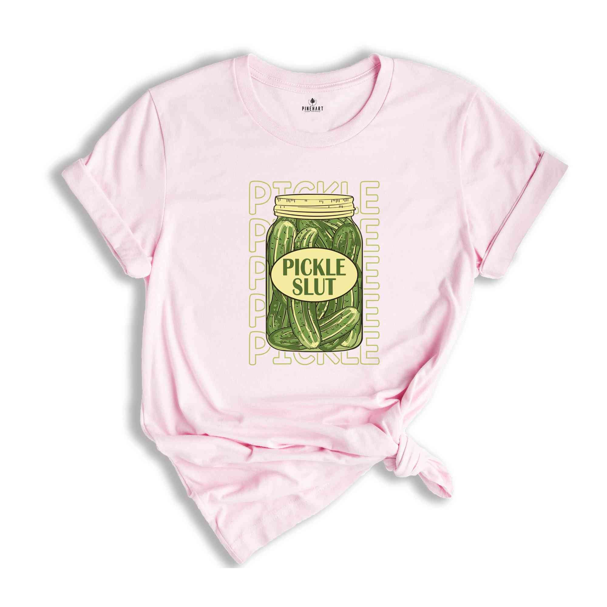 Pickle Slut Shirt, Pickle Shirt, Funny Pickle Shirt, Pickle Lover Gift, Humorous Shirt, Canned Pickles Tee