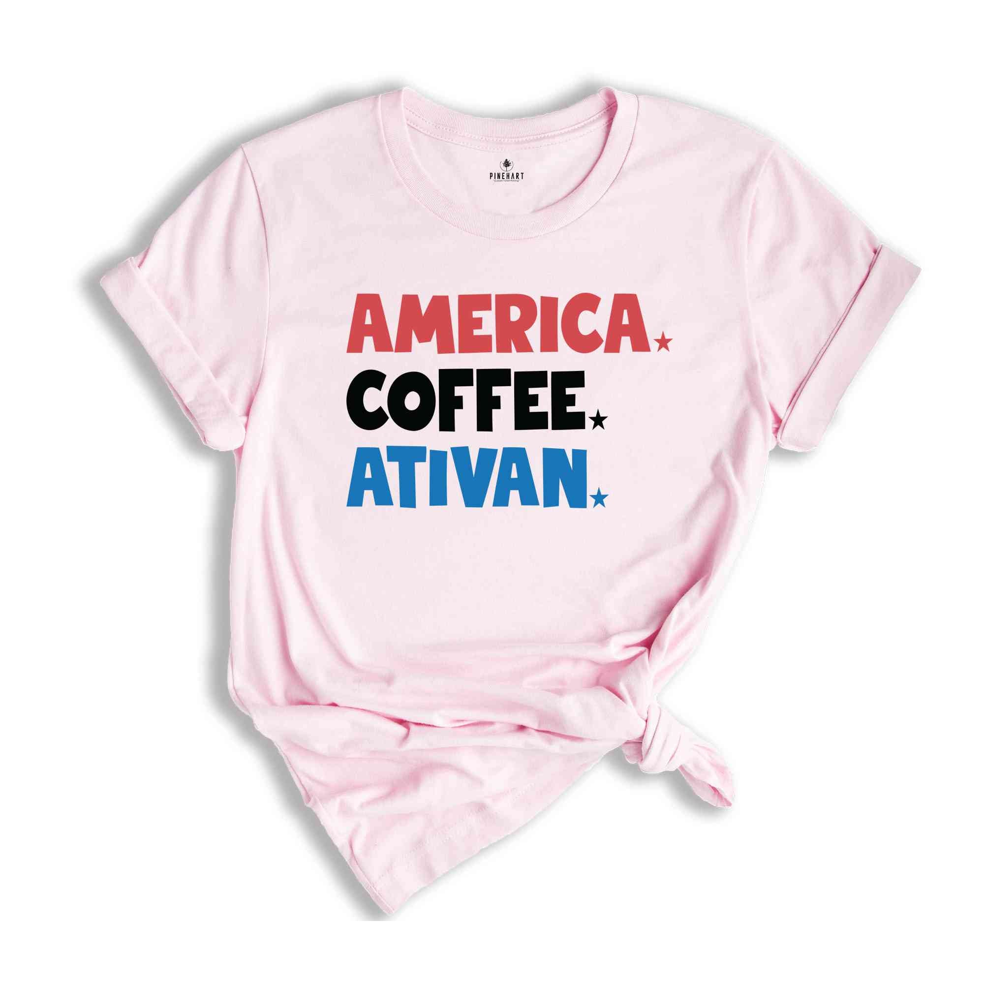 America Coffee Ativan Shirt, Funny 4th Of July Shirt, Nurse Shirt, Independence Day Shirt, Republican Shirt, 4th Of July Nurse Shirt