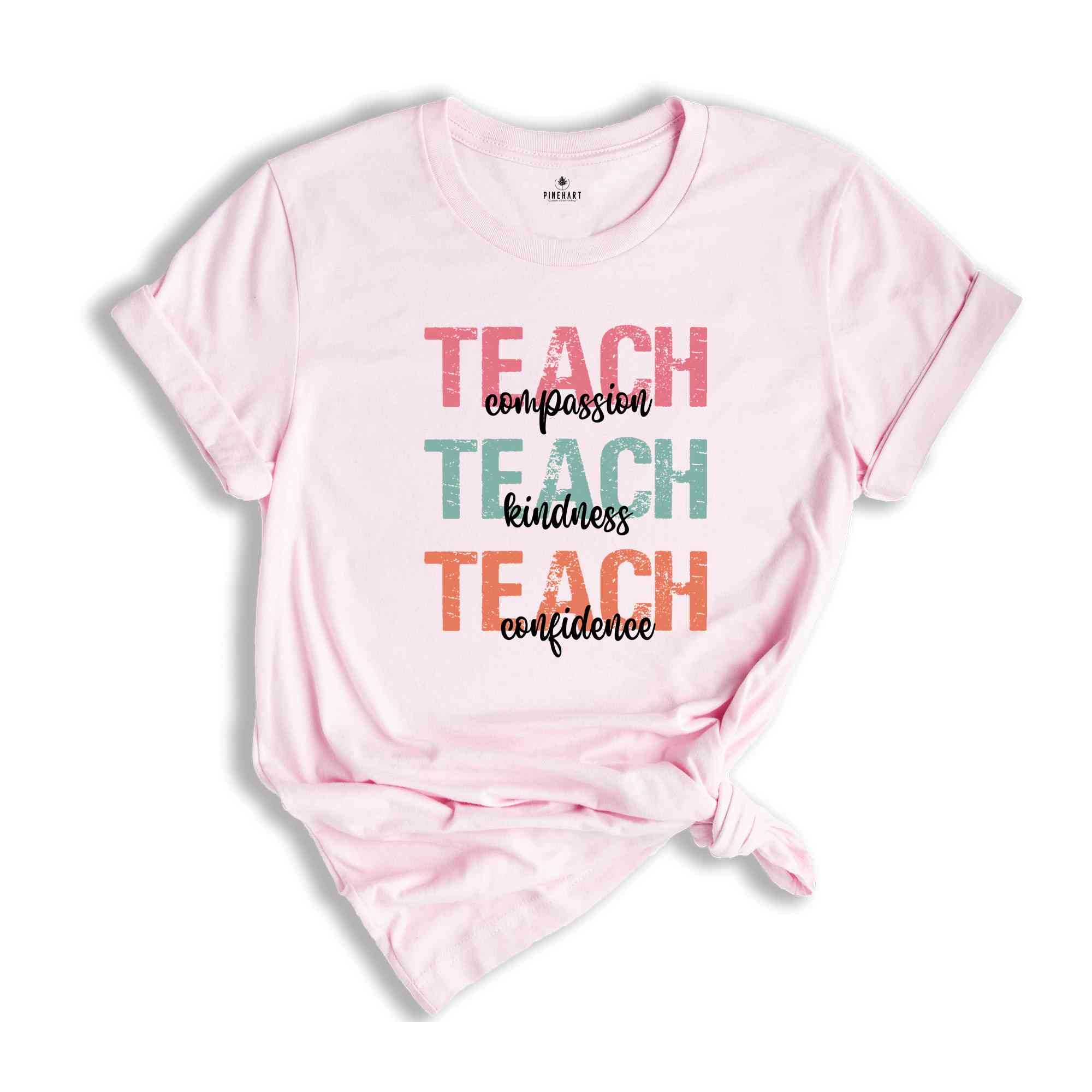 Teach Compassion Shirt, Kindness Teacher Shirt, Confidence Shirt, Best Teacher Ever Tee, Back To School, Teacher Appreciation