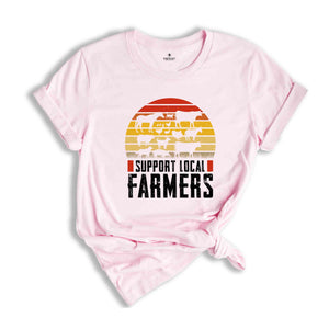 Support Local Farmers Shirt, Farm Shirt, Farmer Gift, Small Town, Farmer Shirt, Farm Life Shirt, Country Shirt, Farmers Support Tee