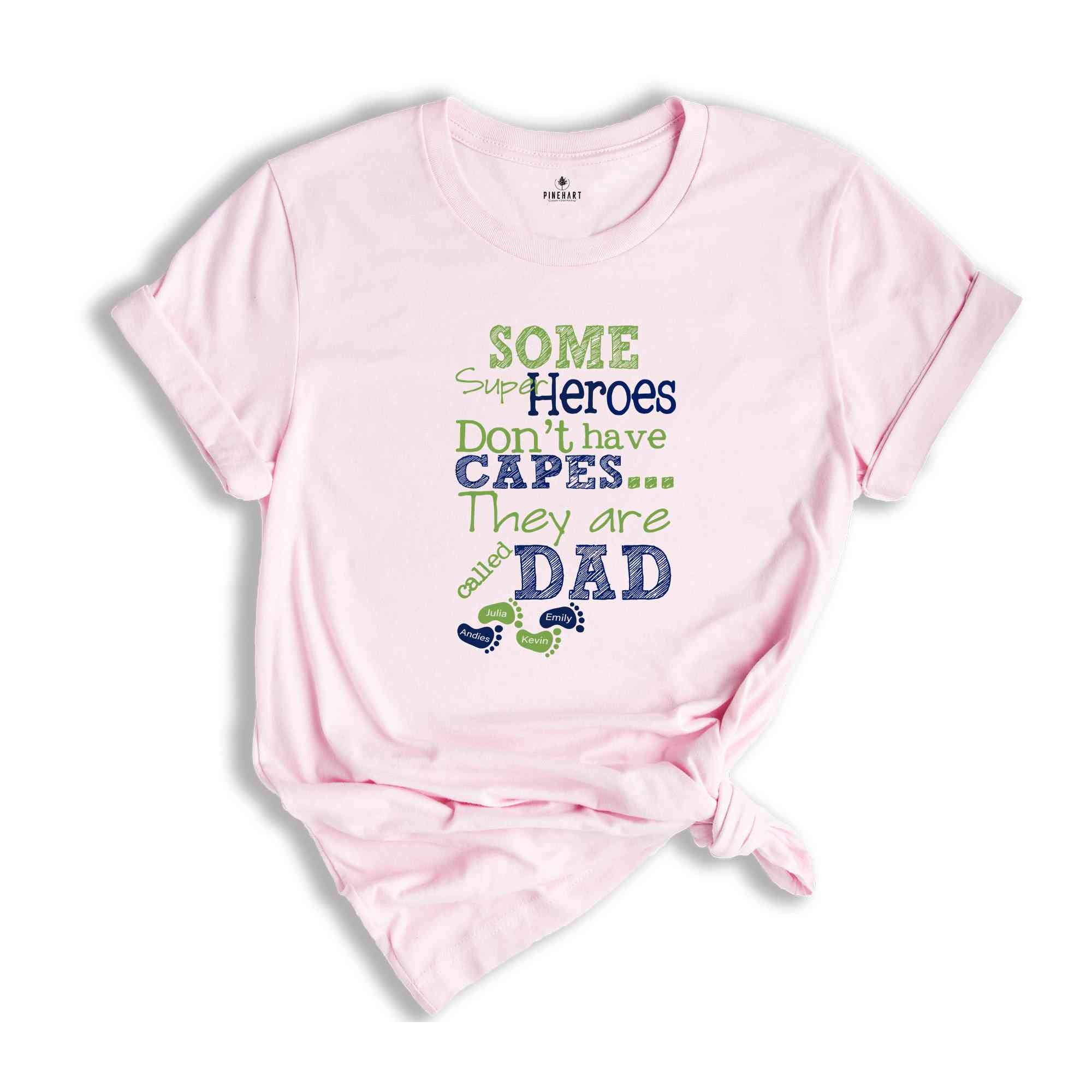 Some Super Heroes Dont Have Capes They Are Called Dad Shirt, New Dad Announcement Shirt, Custom Kids Name Shirt