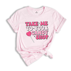 Take Me To Your Candy Shop Shirt, Retro Valentine Shirt, Retro Mama Shirt, Funny Shirt, Valentines Day Shirt