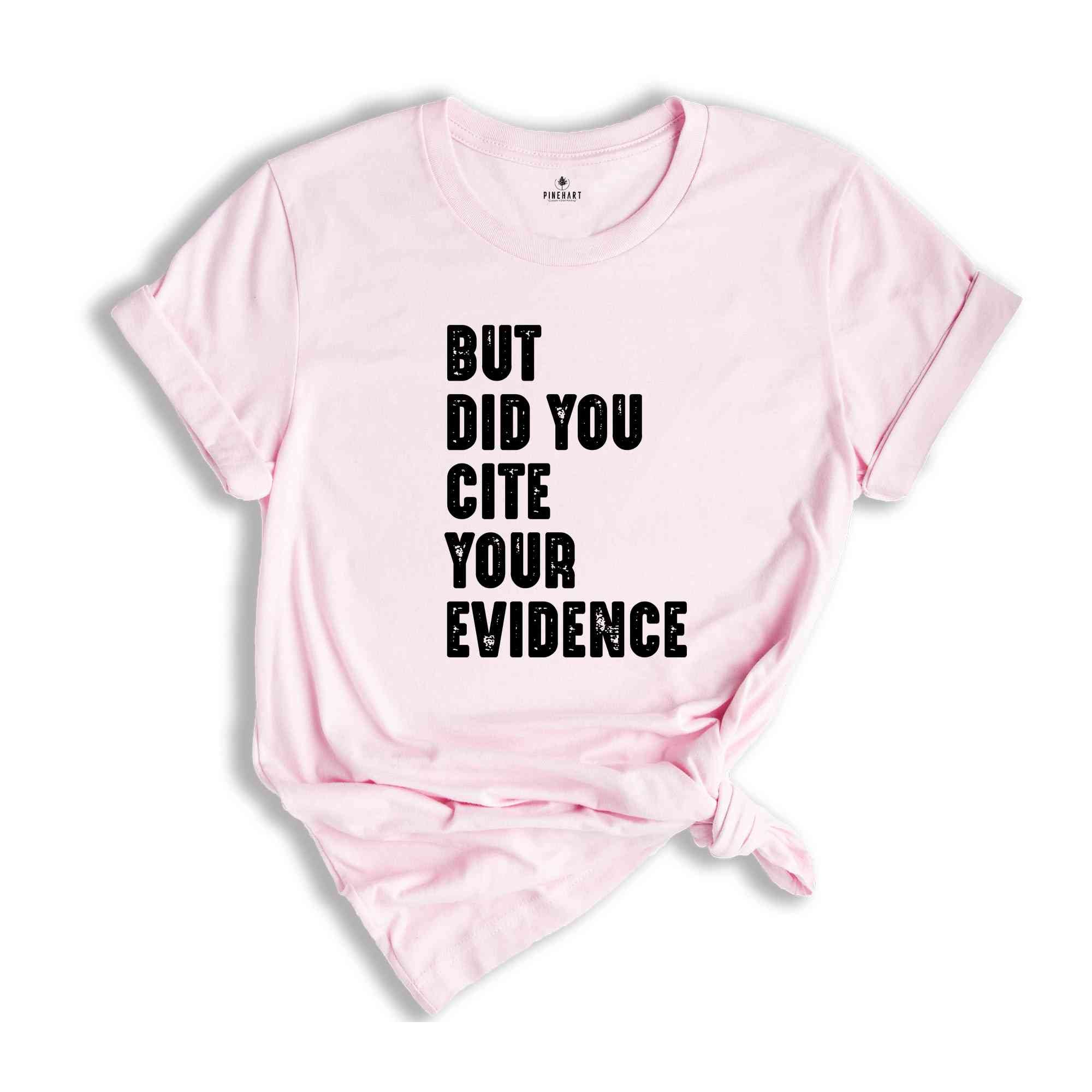 But Did You Cite Your Evidence Shirt, English Teacher Shirt, Grammar Shirt, Punctuation Shirt, Grammar Police, English Teacher Gift