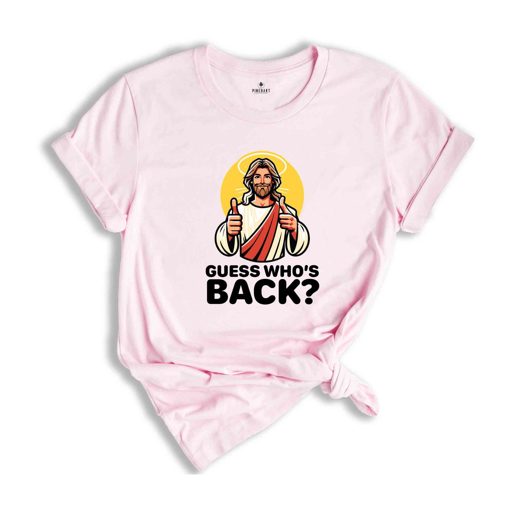 Guess Whos Back Shirt, Jesus Lover Shirt, Religious Shirt, Jesus Shirt, Faith Shirt, Bible Verse Shirt, Christian Shirt, Funny Christian Tee