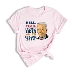 Hell Yeah I Voted Biden Shirt, Pro-Democrat 2024 Election Shirt, Political Support Shirt, Biden Vote Shirt, Patriotic Shirt