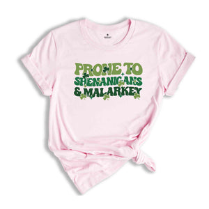 Prone To Shenanigans & Malarkey Shirt, Irish Shirt, St Patricks Day Shirt, St Patricks Shirt, St Paddys Day Shirt