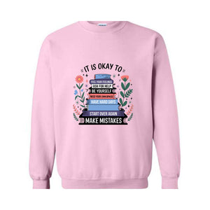 It Is A Okay Sweatshirt, Mental Health Hoodie, Teacher Hoodie, Bookish Hoodie, Motivation Hoodie, Be Yourself Hoodie, Cute Mom Hoodie