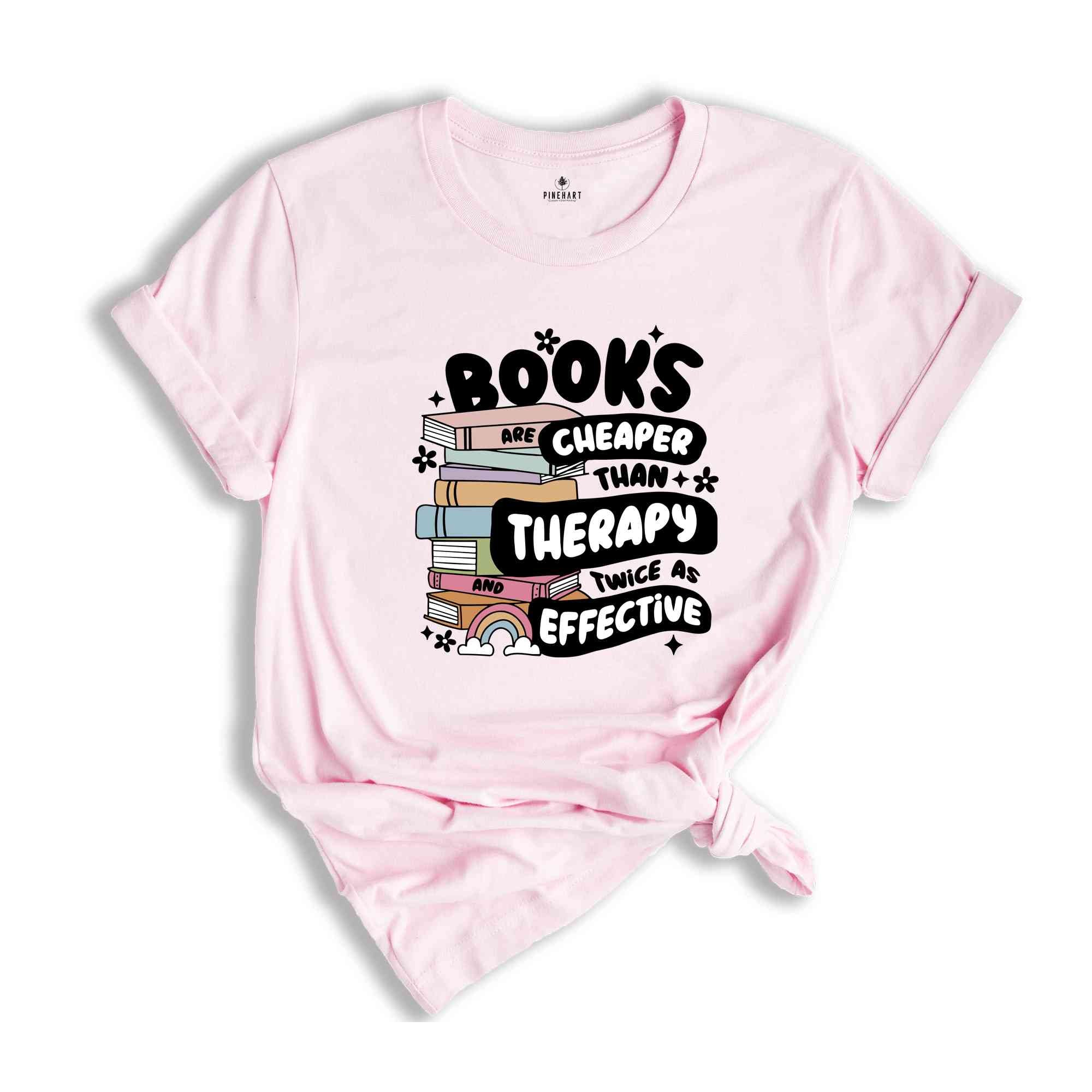 Books Are Cheaper Than Therapy And Twice As Effective Shirt, Book Lover T-Shirt, Reading Shirt, Book Lover Gifts, Librarian Tee