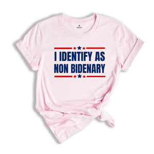 I Identify As Non Bidenary Shirt, Conservative Shirt, Trump Shirt, Anti Biden Shirt, Republican Shirt, Patriot Gift, American Flag Shirt