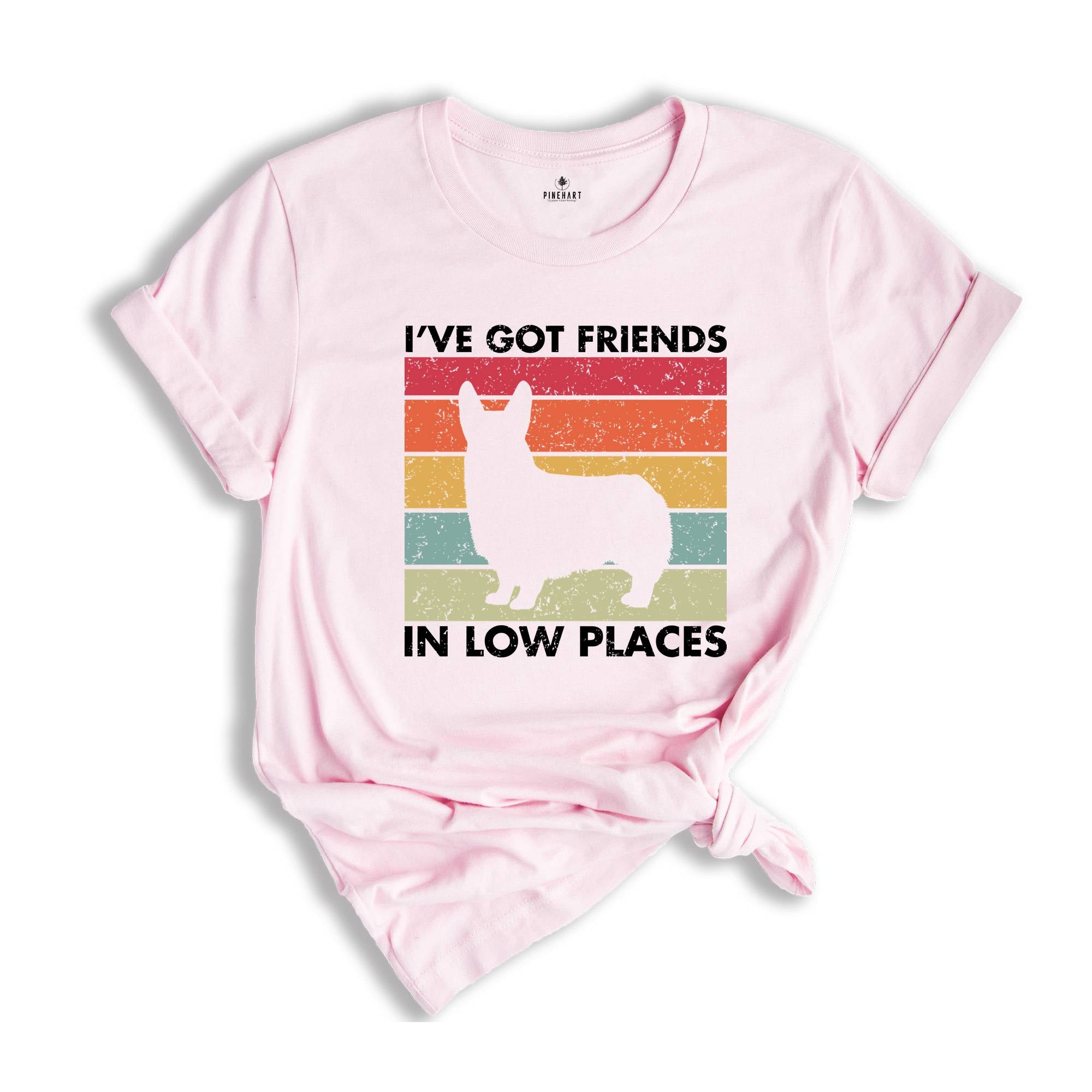 I've Got Friends in Low Places Shirt, Funny Corgi Shirt, Corgi Mom Gift, Corgi Lover Gift, Dog Mom Shirt, Corgi Sweatshirt