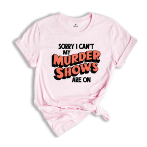 Crime Show T-Shirt, Murder Shows Shirt, Funny Crime Shirt, Horror Series Shirt, Funny Horror Shirt, Tv Series Shirt