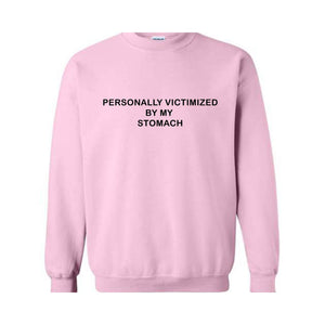 Personally Victimized By My Stomach Sweatshirt, Tummy Ache Hoodie, Chronic Illness Sweatshirt, Anxiety Sweatshirt, Funny Hoodie