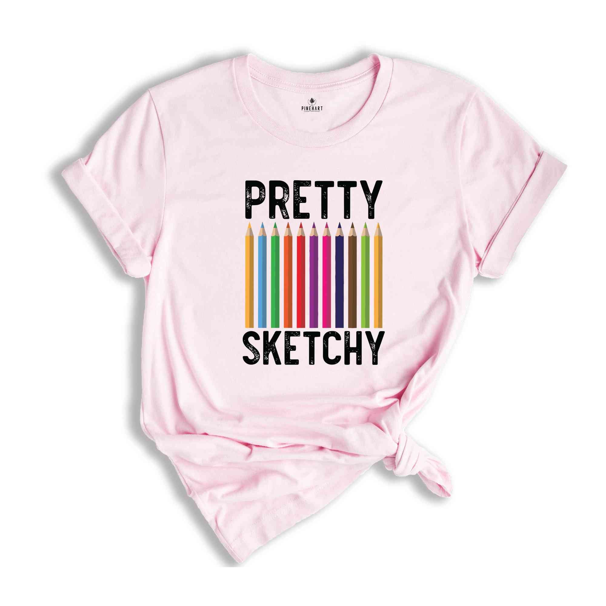 Pretty Sketchy T-Shirt, Artist Gift, Artistic T-shirt, Art Teacher Gift, Painting Shirt, Art Lovers Gifts