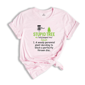 Stupid Tree T-Shirt, Disc Golf Funny Tee, Golfing Sport Lovers Tee, Gifts For Golf Lovers, Sport Shirts