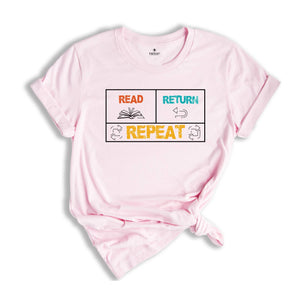 Read Return And Repeat Library Book Shirt, Library Person Shirt, Library Day T-Shirt, Gift For Bookworm