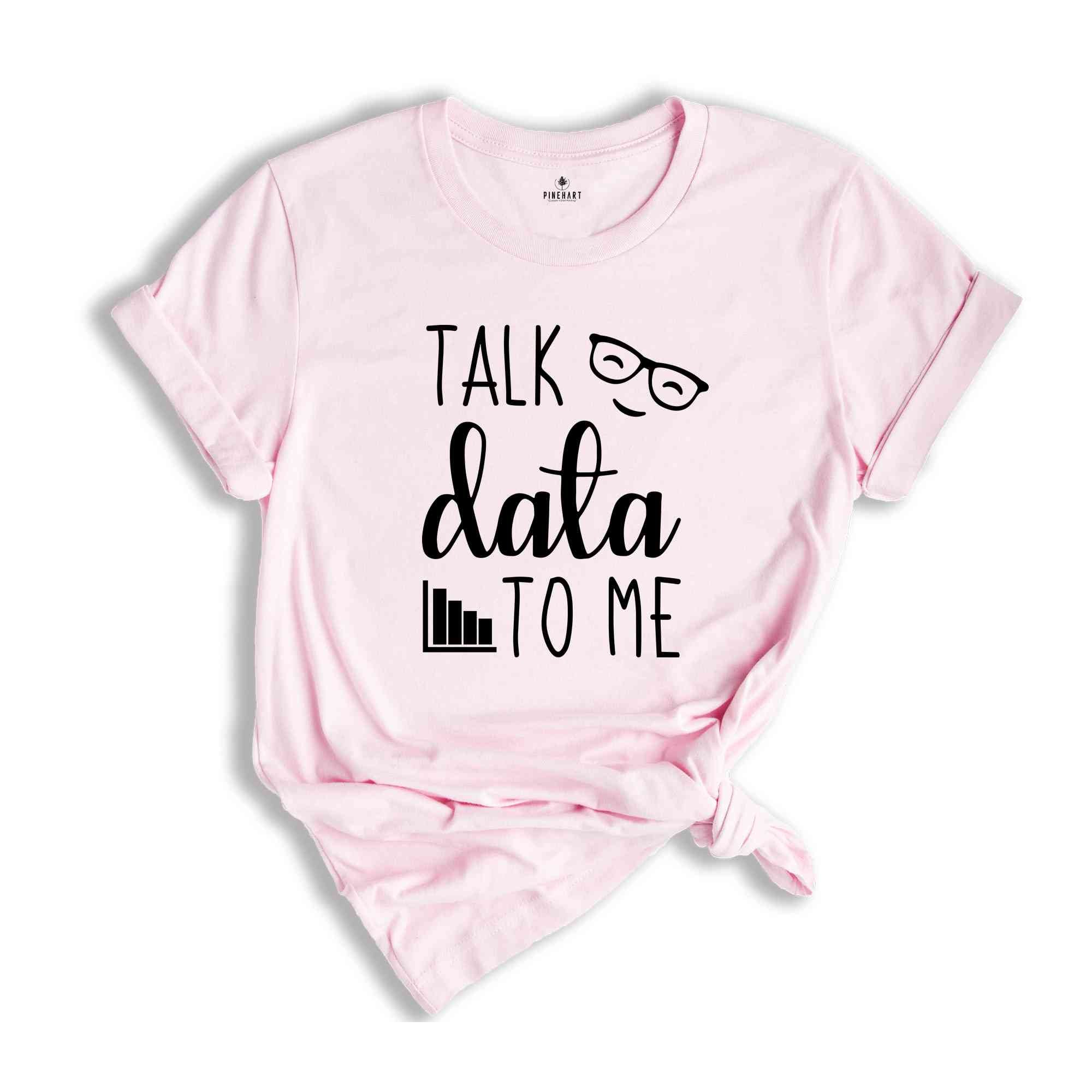 Talk Data to Me Shirt, Statistics Shirt, Data Shirt, Data Analyst Gift, Data Science, Computer Science, Analyst Shirt, Funny Big Data Tee