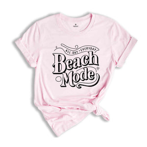 Beach Mode Shirt, Beach Shirt, Funny Summer Tees, Summer Quotes tee, Beach Vibes T-shirt, Besties Outfits, Matching Tees