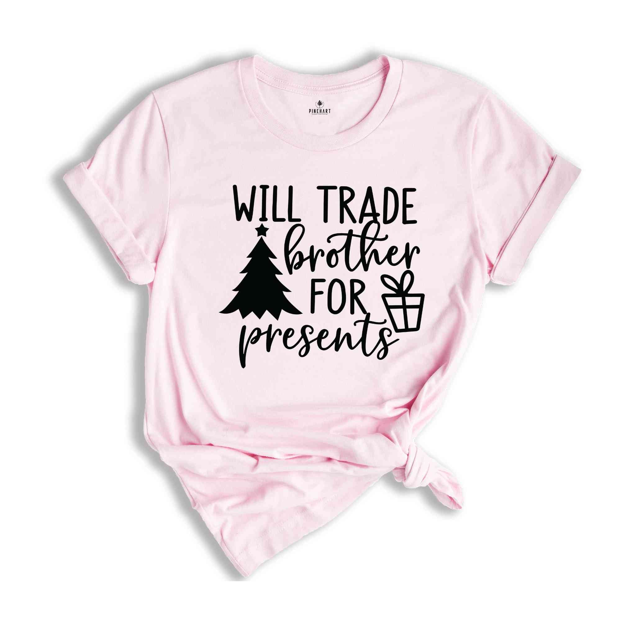 Will Trade Brother For Present Shirt, Christmas Shirt, Christmas Party Tee, Christmas Gift, Xmas Tee, Christmas Family