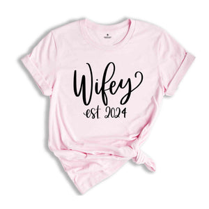 Wifey Est 2024 Shirt, Wifey T-Shirt For The Bride, Engagement Gift, Cute Shirt for Wife, Cute Wedding Gift for Bride, Gift for Wife