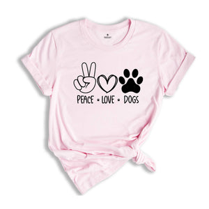 Peace Love Dog Shirt, Dog Mom Shirt, Peace Love Dogs, Dog Lover Shirt, Dog Lover Gift, Dog Sweatshirt, Shirt for Dog Lover