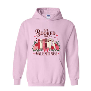 All Booked for Valentines Sweatshirt, Reading Teacher Valentine's Day Hoodie, Librarian Gift, Bookish Valentine, Bookworm Hoodie, Book Lover