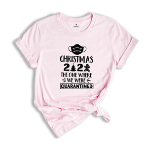 There one Where We were Quarantined Shirt, Quarantine Christmas Shirt, Christmas Shirt, Christmas Gift, Christmas Pajamas, Christmas Reunion