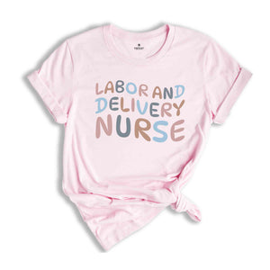 Labor and Delivery Nurse Shirt, Delivery Nurse T Shirt, L&D Nurse Gift, Baby Nurse, Nursing Shirt Nursing School Gift, RN Tee