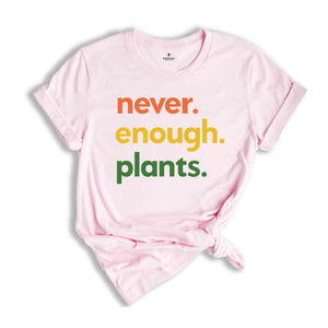 Never Enough Plants Shirt, Plant Lover Shirt, Gardening Shirt, Plant Mom Tee, Gardening Gift, Plant Enthusiast Shirt