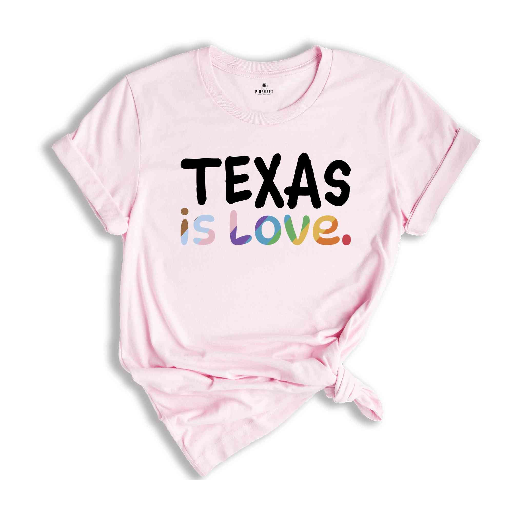 Texas Is Love Shirt, LGBTQ Shirt, Pride Month Shirt, Equal Rights Shirt, Love Is Love Shirt, Pride Shirt, Gay Shirt