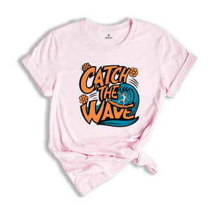 Catch The Waves Shirt, Retro Summer Shirt, Beach Surfing Shirt, Surfer Gift, Beach Lover Shirt, Vintage Summer Shirt, Beach Shirt